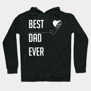 Best Dad Ever I Love You Dad Gift Hoodie